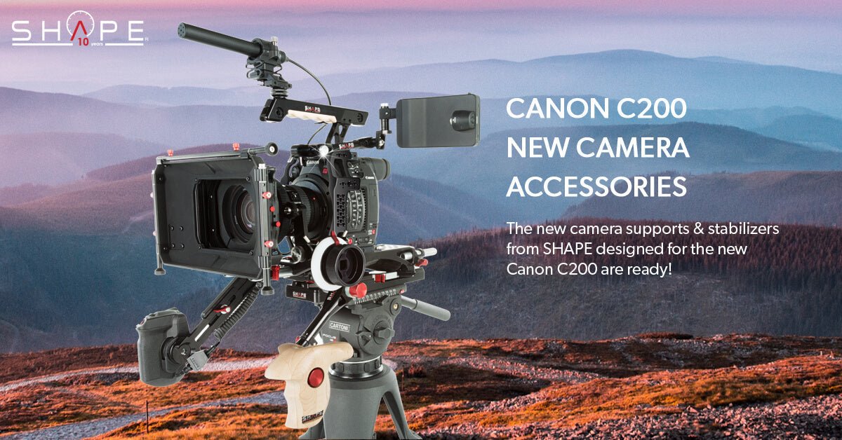 CAMERA SUPPORTS FOR THE CANON EOS C200 DIGITAL CINEMA CAMERA ARE READY-TO-GO - SHAPE wlb